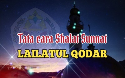 TATA CARA SHALAT SUNNAT LAILATUL QODAR BULAN RAMADHAN 1444 H. / 2023 M.
